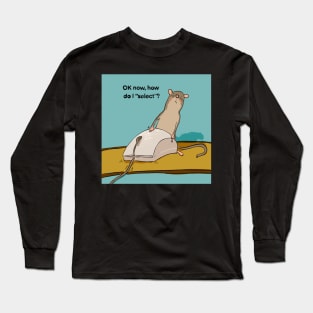 Mouse using a mouse Long Sleeve T-Shirt